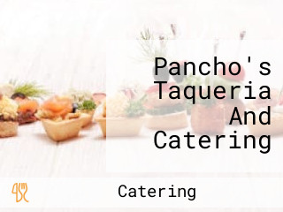 Pancho's Taqueria And Catering