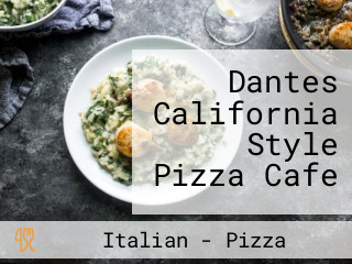 Dantes California Style Pizza Cafe