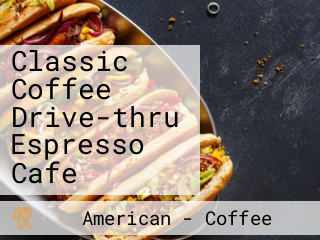 Classic Coffee Drive-thru Espresso Cafe