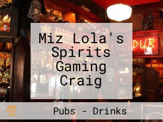 Miz Lola's Spirits Gaming Craig