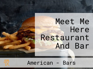 Meet Me Here Restaurant And Bar