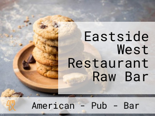 Eastside West Restaurant Raw Bar