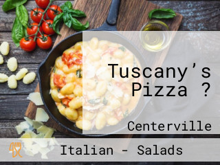 Tuscany’s Pizza ?