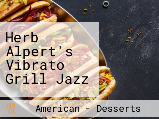 Herb Alpert's Vibrato Grill Jazz