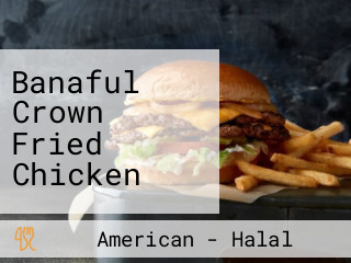 Banaful Crown Fried Chicken