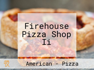 Firehouse Pizza Shop Ii