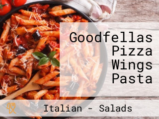 Goodfellas Pizza Wings Pasta