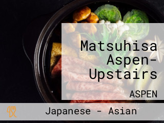 Matsuhisa Aspen- Upstairs