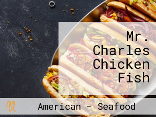 Mr. Charles Chicken Fish