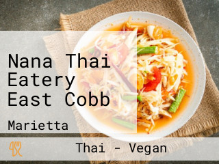 Nana Thai Eatery East Cobb