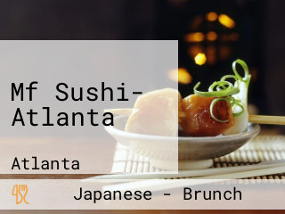 Mf Sushi- Atlanta