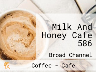 Milk And Honey Cafe 586