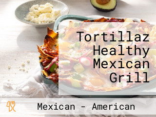 Tortillaz Healthy Mexican Grill