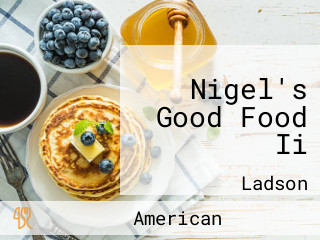 Nigel's Good Food Ii