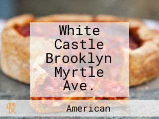 White Castle Brooklyn Myrtle Ave.