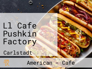 Ll Cafe Pushkin Factory