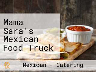 Mama Sara's Mexican Food Truck