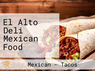 El Alto Deli Mexican Food