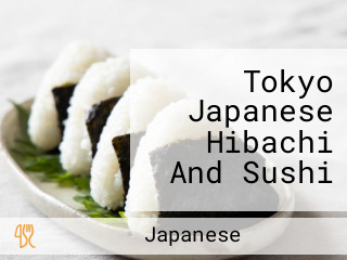Tokyo Japanese Hibachi And Sushi