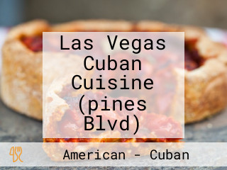 Las Vegas Cuban Cuisine (pines Blvd)