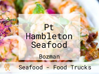 Pt Hambleton Seafood