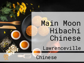 Main Moon Hibachi Chinese