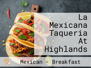 La Mexicana Taqueria At Highlands