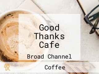 Good Thanks Cafe