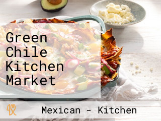 Green Chile Kitchen Market