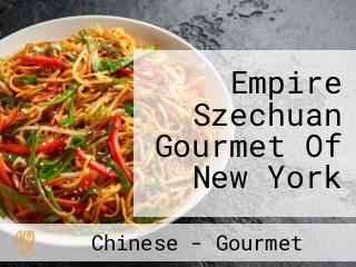 Empire Szechuan Gourmet Of New York