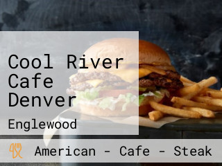 Cool River Cafe Denver