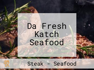 Da Fresh Katch Seafood