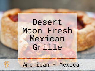 Desert Moon Fresh Mexican Grille
