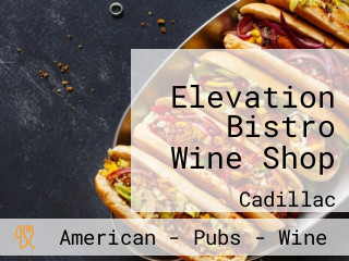 Elevation Bistro Wine Shop