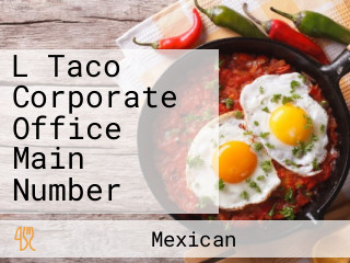 L Taco Corporate Office Main Number