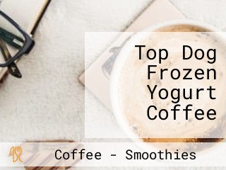 Top Dog Frozen Yogurt Coffee