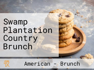 Swamp Plantation Country Brunch
