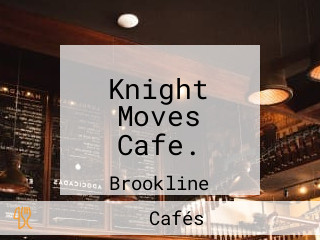 Knight Moves Cafe.