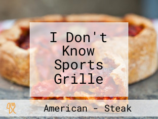 I Don't Know Sports Grille