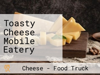 Toasty Cheese Mobile Eatery
