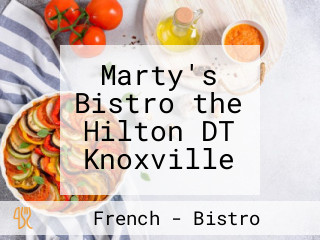 Marty's Bistro the Hilton DT Knoxville