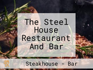 The Steel House Restaurant And Bar