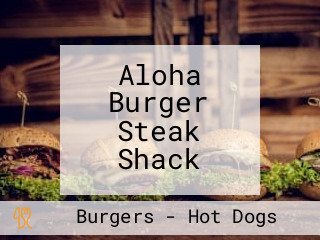 Aloha Burger Steak Shack