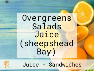 Overgreens Salads Juice (sheepshead Bay)