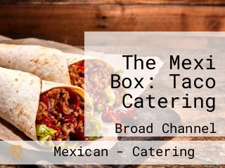 The Mexi Box: Taco Catering