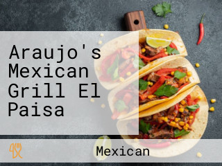 Araujo's Mexican Grill El Paisa