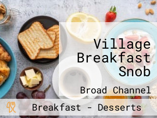 Village Breakfast Snob