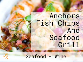 Anchors Fish Chips And Seafood Grill