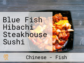 Blue Fish Hibachi Steakhouse Sushi
