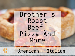 Brother's Roast Beef, Pizza And More